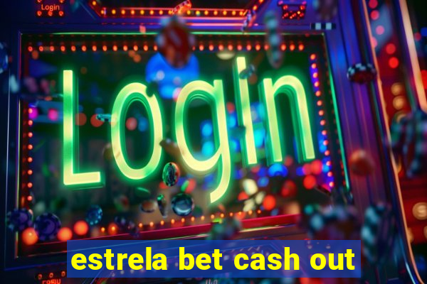 estrela bet cash out